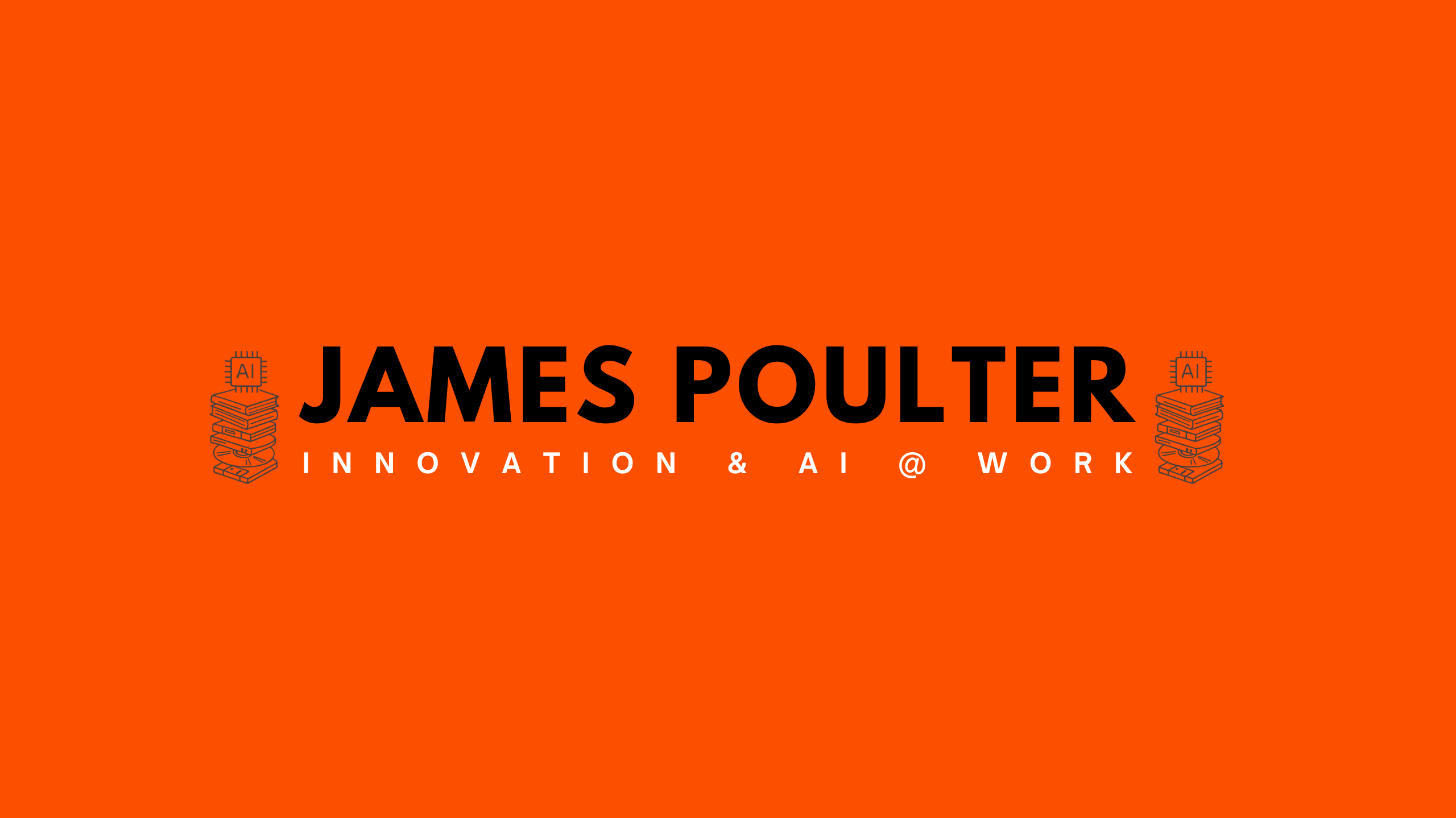 James Poulter YouTube Channel - Innovation & AI @ Work